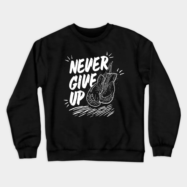 Never Give Up Crewneck Sweatshirt by Aguvagu